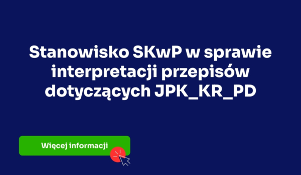 Stanowisko SKwP w sprawie interpretacji przepisów dotyczących JPK_KR_PD