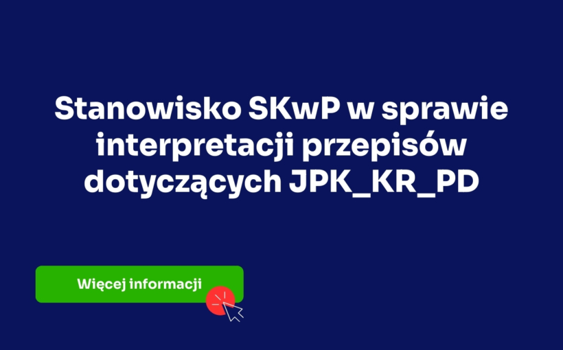 Stanowisko SKwP w sprawie interpretacji przepisów dotyczących JPK_KR_PD