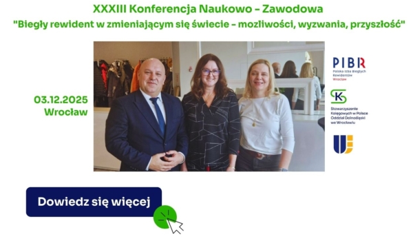 XXXIII Konferencja Naukowo - Zawodowa "Biegły rewident w zmieniającym się świecie - możliwości, wyzwania, przyszłość"