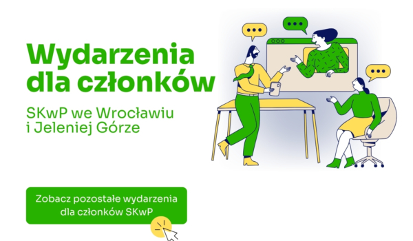 Zobacz pozostałe wydarzenia dla członków SKwP we Wrocławiu i Jeleniej Górze!